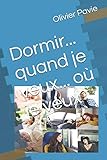 Dormir... quand je veux... où je veux (French Edition) by Olivier Philippe Pavie