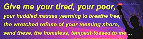 Give me your tired, your poor... Immigration Magnetic Bumper Sticker features Statue of Liberty