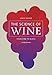 The Science of Wine: From Vine to Glass by 