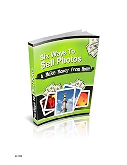 Amazon Com Six Ways To Sell Photos Make Money From Home -