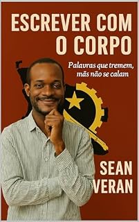 Livro "Escrever com o Corpo": “Palavras que tremem, mas não se calam” ("Confissões Literárias" Livro 3)