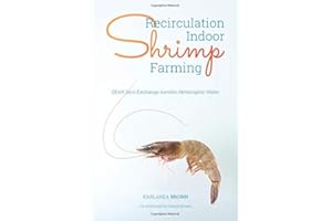Recirculation Indoor Shrimp Farming: ZEAH Zero Exchange Aerobic Hetatrophic Water