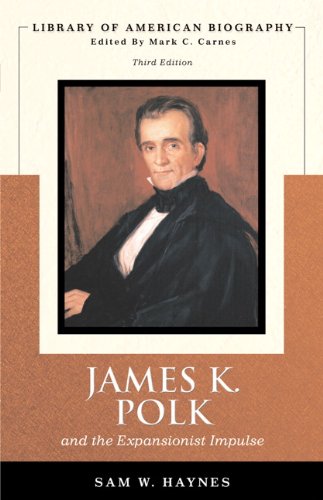 James K. Polk and the Expansionist Impulse, 3rd Edition...