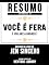 Livro Resumo Estendido De Você É Fera (You Are A Badass) - Baseado No Livro De Jen Sincero