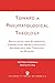Toward a Pneumatological Theology: Pentecostal and Ecumenical Perspectives on Ecclesiology, Soteriol by 