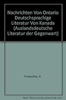 Nachrichten Von Ontario Deutschsprachige Literatur Von Kanada (Auslandsdeutsche Literatur der Gegenwart) 3487082233 Book Cover