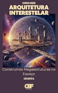 Livro Arquitetura Interestelar: Construindo Megaestruturas no Espaço