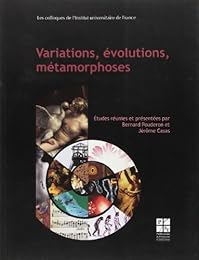 Variations, évolutions, métamorphoses