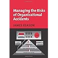 Managing the Risks of Organizational Accidents