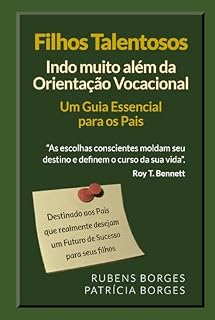 Livro Filhos Talentosos: Indo muito além da Orientação Vocacional: Um Guia Essencial para os Pais (Desenvolvimento Profissional Livro 3)
