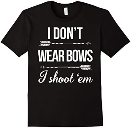 Men's I Don't-Wear-Bows,I-Shoot'-Them T-Shirt,Shirt With-Archery Large Black