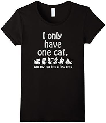 Women's I Only Have One Cat, But My Cat Has a Few Cats Funny T Shirt Large Black