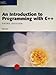 An Introduction to Programming with C++, Third Edition by