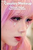 Cosplay Makeup: Makeup Design And Practice Book