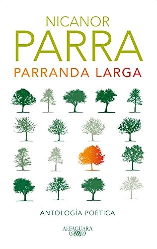 Parranda Larga Antologia Poetica De Nicanor Parra Hispanica Spanish Edition Parra Nicanor 9788420405902 Amazon Com Books