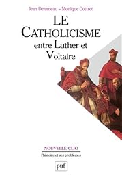 Le  catholicisme entre Luther et Voltaire