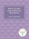 What Slows Our Spiritual Progress by Joel S Goldsmith