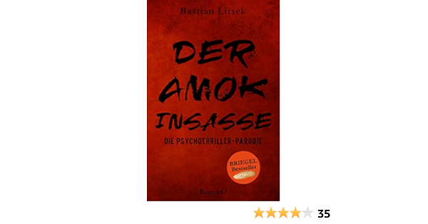 Der Amok Insasse Die Psychothriller Parodie German Edition Kindle Edition By Litsek Bastian Literature Fiction Kindle Ebooks Amazon Com