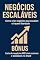 Livro Negocios Escalaveis: Como construir uma empresa lucrativa que cresce com consistência e não depende da presença do dono.