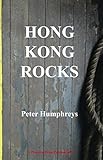Hong Kong Rocks (Proverse Prize Publications) by Peter Humphreys