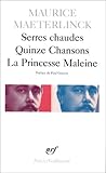 Serres Chaudes, Quinze Chansond : La Princesse Maleine, Maeterlinck, Maurice, 2070322459