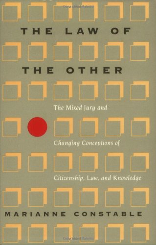 The Law of the Other: The Mixed Jury and Changing Conceptions of Citizenship, Law, and Knowledge (New Practices of Inquiry)