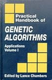 Practical Handbook of Genetic Algorithms Applications Volume I by 