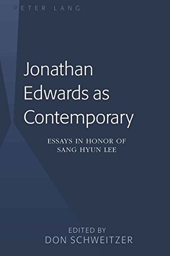 Jonathan Edwards as Contemporary: Essays in Honor of Sang Hyun Lee by 