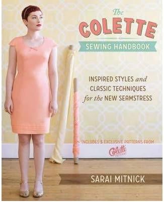 The Colette Sewing Handbook: Inspired Styles and Classic Techniques for the New Seamstress Mitnick, Sarai ( Author ) Nov-16-2011 Spiral Spiral-bound – 16 Nov 2011