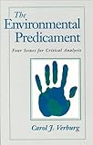 The Environmental Predicament : An Argument Reader, Verburg, Carol J., 0312112262