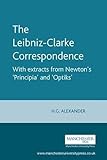 The Leibniz-Clarke Correspondence: With extracts from Newton's 'Principia' and 'Optiks' (Philosophy Classics)