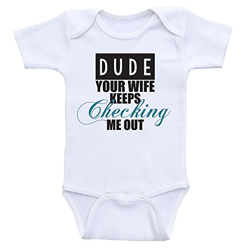 Funny Baby Boy Clothes "Dude Your Wife Keeps Checking Me Out" Baby Onesie (6mo-Short Sleeve, Dark Blue Text)