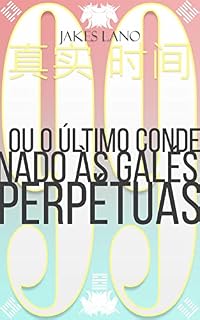 Livro 99 ou o Último Condenado Às Galés Perpétuas