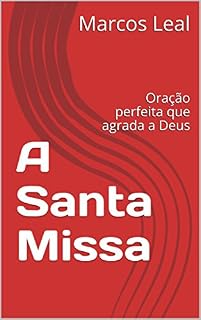 Livro A Santa Missa: Oração perfeita que agrada a Deus