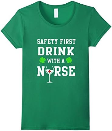 Women's Safety First Drink With A Nurse Shirt St Patricks Day Medium Kelly Green