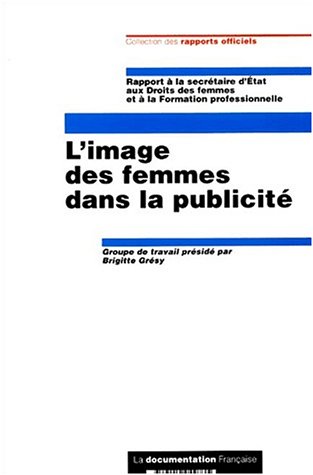 L Image Des Femmes Dans La Publicite Rapport A La Secretaire D Etat Aux Droits Des Femmes Et A La Formation Professionnelle Collection Des Rapports Officiels 9782110049735 Amazon Com Books