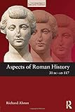 Aspects of Roman History 31 BC-AD 117 (Aspects of Classical Civilisation) by Richard Alston