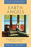 Earth Angels: Engaging the Sacred in Everyday Things by Shaun Mcniff