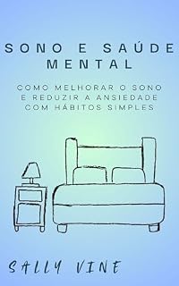 Livro Sono e Saúde Mental : Como melhorar o sono e reduzir a ansiedade com hábitos simples