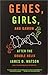 Genes, Girls, and Gamow: After the Double Helix