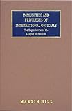 Immunities and Privileges of International Officials : The Experience of the League of Nations [1947], Hill, Martin, 1584773170