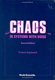 Chaos in Systems with Noise, Kapitaniak, Tomasz, 9810204094
