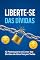 Livro Sair das Dívidas : Seu Guia Completo para a Liberdade Financeira: Recupere o Controle do seu Dinheiro e Alcance a Liberdade Financeira