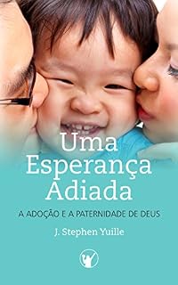 Livro Uma Esperança Adiada: A Adoção e A Paternidade de Deus