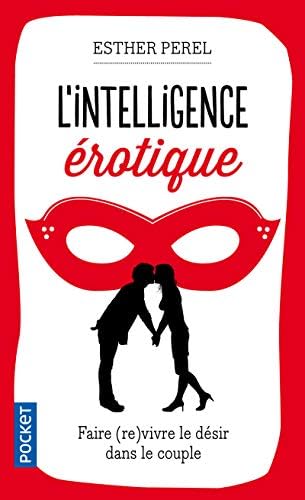 L'intelligence érotique : Faire vivre le désir dans le couple (French) Mass Market Paperback – September 19, 2013
