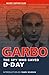 GARBO: The Spy Who Saved D-Day (Secret History Files)