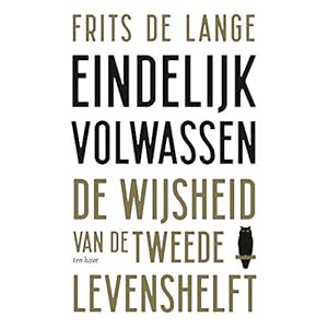 Eindelijk volwassen: de wijsheid van de tweede levenshelft