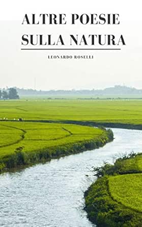Amazon Com Altre Poesie Sulla Natura Volume 2 Italian Edition Ebook Roselli Leonardo Kindle Store