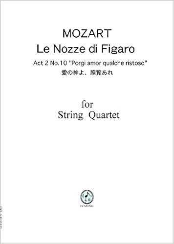 モーツァルト ﾌｨｶﾞﾛの結婚 より 第2幕 第10番 愛の神よ 照覧あれ Cm025 弦楽四重奏 スコア パート譜 Mozart Porgi Amor Qualche Ristro From Le Nozze Di Figaro Fc Music 本 通販 Amazon