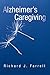 Alzheimer'S Caregiving: Lessons from a Surviving Spouse by 